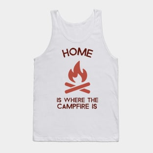 HOME IS WHERE THE CAMPFIRE IS Tank Top